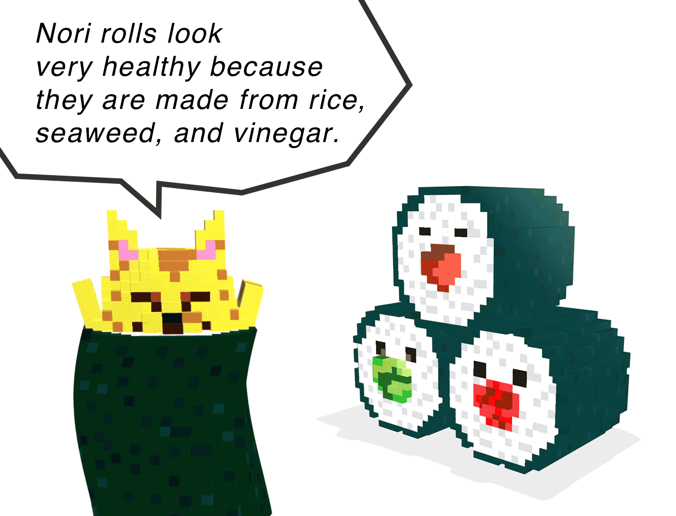 Nori rolls look very healthy.