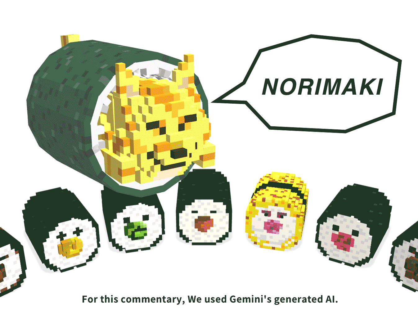 NORIMAKI seems to have been eaten since the Edo period.